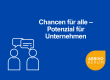 Beratung für Unternehmen. Chancen für alle - Potenzial für Unternehmen